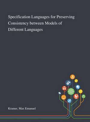 Specification Languages for Preserving Consistency Between Models of Different Languages de Max Emanuel Kramer