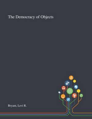 The Democracy of Objects de Levi R Bryant