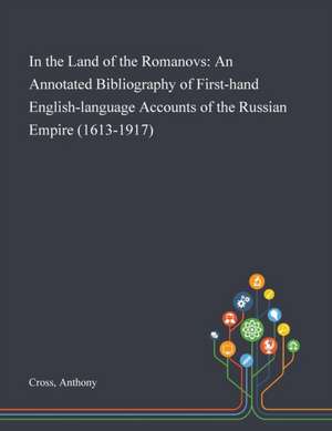 In the Land of the Romanovs de Anthony Cross