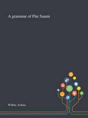 A Grammar of Pite Saami de Joshua Wilbur