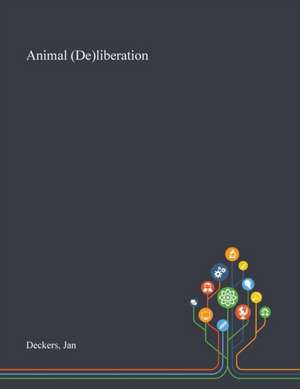 Animal (De)liberation de Jan Deckers