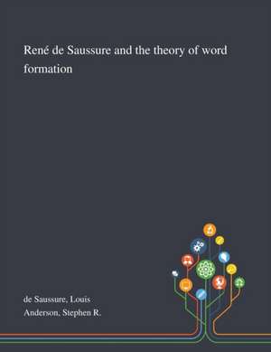 De Saussure, L: René De Saussure and the Theory of Word Form