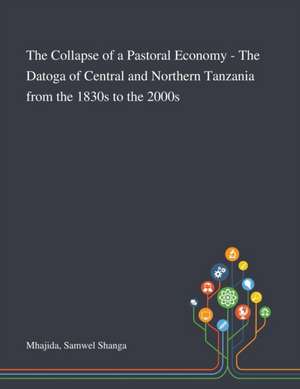 Mhajida, S: Collapse of a Pastoral Economy - The Datoga of C de Samwel Shanga Mhajida