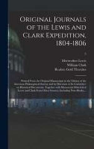 Original Journals of the Lewis and Clark Expedition, 1804-1806; Printed From the Original Manuscripts in the Library of the American Philosophical Society and by Direction of Its Committee on Historical Documents; Together With Manuscript Material Of...; 5 de Meriwether Lewis