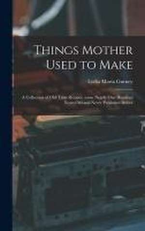 Things Mother Used to Make de Lydia Maria Gurney