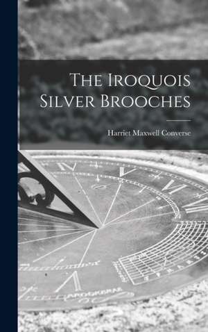 The Iroquois Silver Brooches de Harriet Maxwell Converse