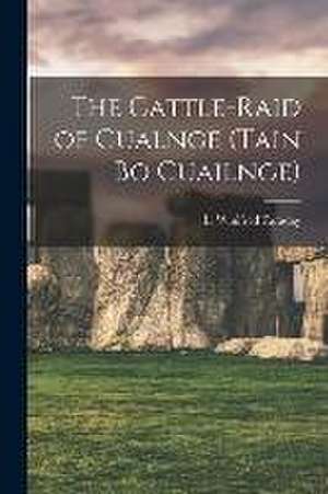 The Cattle-raid of Cualnge (Tain Bo Cuailnge) de L. Winifred Faraday