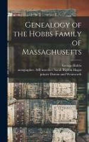 Genealogy of the Hobbs Family of Massachusetts de George Hobbs