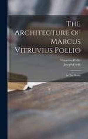 The Architecture of Marcus Vitruvius Pollio: in Ten Books de Joseph Gwilt