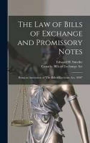 The Law of Bills of Exchange and Promissory Notes [microform]: Being an Annotation of "The Bills of Exchange Act, 1890" de Edward H. (Edward Handley) B. Smythe