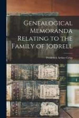 Genealogical Memoranda Relating to the Family of Jodrell de Frederick Arthur 1851-1922 Crisp