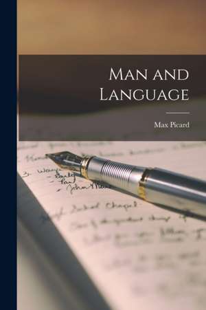 Picard, M: Man and Language de Max Picard
