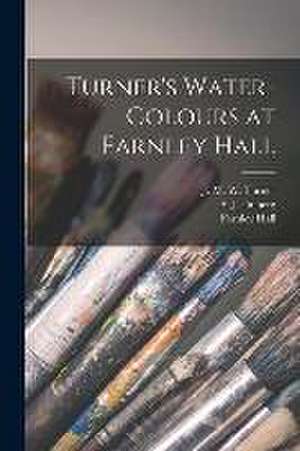 Turner's Water-colours at Farnley Hall de J. M. W. (Joseph Mallord Will Turner