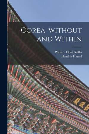 Corea, Without and Within de William Elliot Griffis