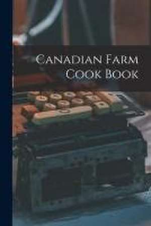 Canadian Farm Cook Book de Anonymous