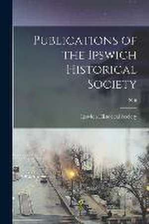 Publications of the Ipswich Historical Society; n16 de Ipswich Historical Society