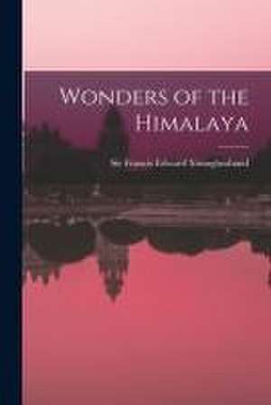 Wonders of the Himalaya de Francis Edward Younghusband