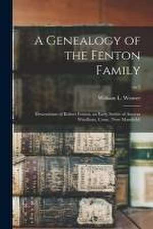 A Genealogy of the Fenton Family: Descendants of Robert Fenton, an Early Settler of Ancient Windham, Conn. (now Mansfield); no.5 de William L. (William Lawton) Weaver