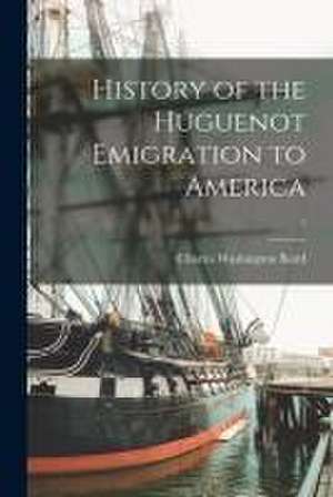 History of the Huguenot Emigration to America; 1 de Charles Washington Baird