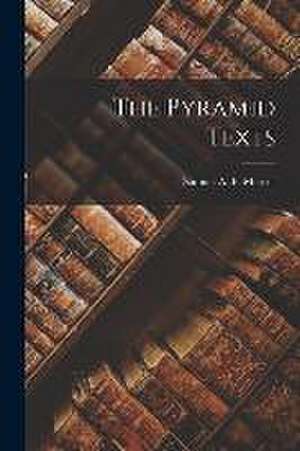 The Pyramid Texts de Samuel A. B. Mercer