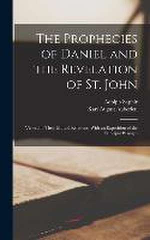 The Prophecies of Daniel and the Revelation of St. John: Viewed in Their Mutual Relations, With an Exposition of the Principal Passages de Adolph Saphir