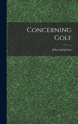 Concerning Golf de John Laing Low
