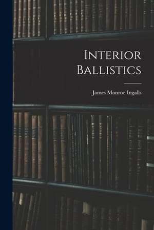 Interior Ballistics de James Monroe Ingalls