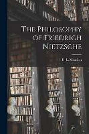 The Philosophy of Friedrich Nietzsche de H. L. Mencken