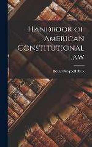 Handbook of American Constitutional Law de Henry Campbell Black