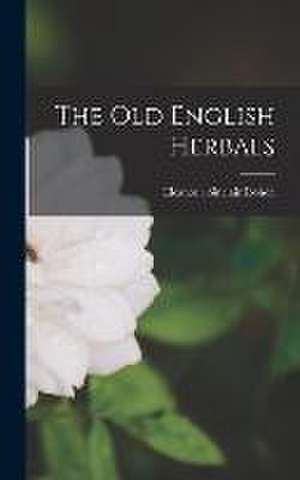 The Old English Herbals de Eleanour Sinclair Rohde