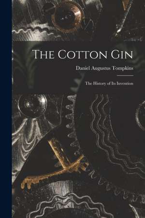 The Cotton Gin de Daniel Augustus Tompkins