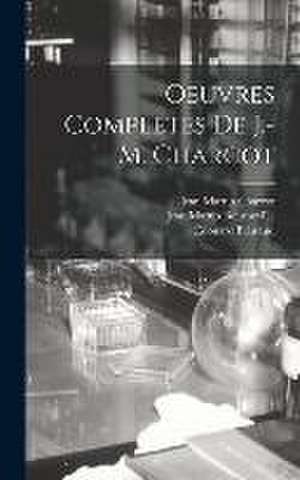 Oeuvres Completes De J.-M. Charcot de Jean Martin Charcot