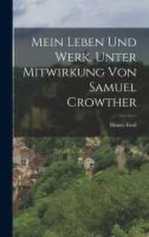 Mein Leben und Werk. Unter Mitwirkung von Samuel Crowther de Henry Ford