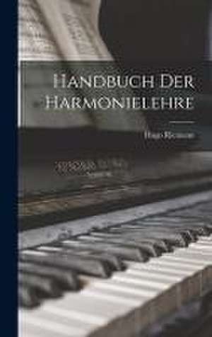 Handbuch Der Harmonielehre de Hugo Riemann