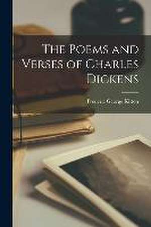 Poems and Verses of Charles Dickens de Frederic George Kitton