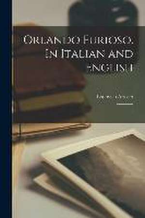 Orlando Furioso. In Italian and English de Lodovico Ariosto