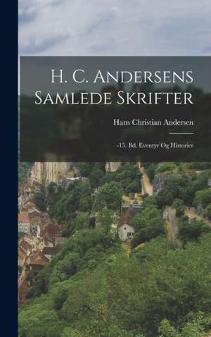 H. C. Andersens Samlede Skrifter de Hans Christian Andersen