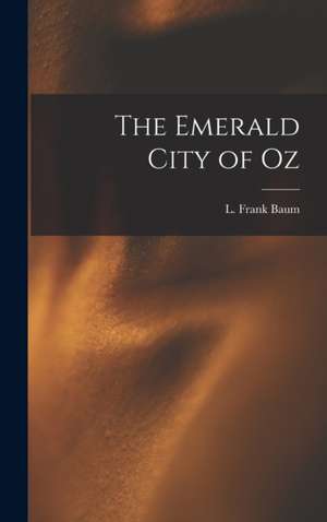 The Emerald City of Oz de L. Frank Baum