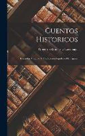 Cuentos Historicos: Leyendas Antiguas y Tradiciones Populares de Espana de Gregorio Romero Y. Larrañaga