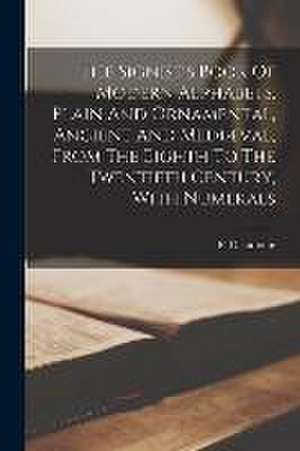 The Signist's Book Of Modern Alphabets, Plain And Ornamental, Ancient And Mediæval, From The Eighth To The Twentieth Century, With Numerals de F. (Freeman) Delamotte