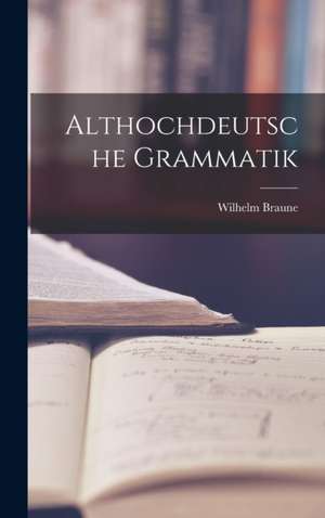 Althochdeutsche Grammatik de Wilhelm Braune