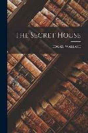 The Secret House de Edgar Wallace