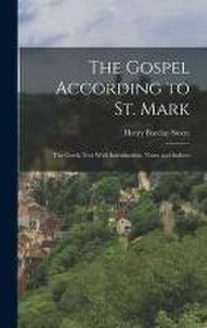 The Gospel According to St. Mark; the Greek Text With Introduction, Notes and Indices de Henry Barclay Swete