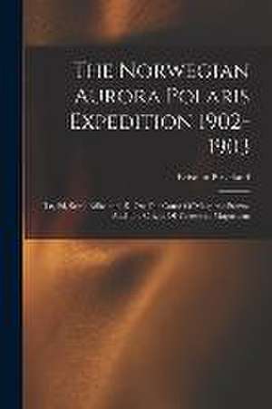 The Norwegian Aurora Polaris Expedition 1902-1903: (1st, 2d, Sect.) Brikeland, K. On The Cause Of Magnetic Storms And The Origin Of Terrestrial Magnet de Kristian Birkeland