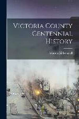 Victoria County Centennial History de Watson Kirkconnell