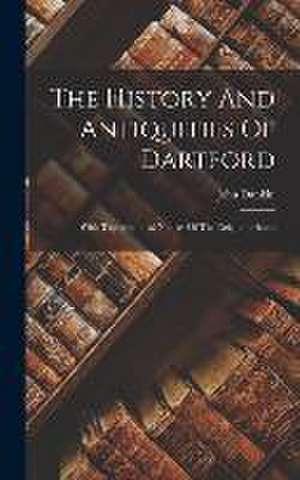 The History And Antiquities Of Dartford de John Dunkin