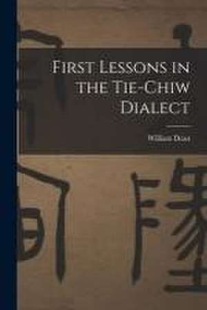 First Lessons in the Tie-Chiw Dialect de William Dean