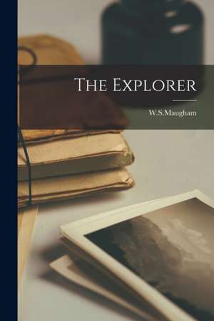 The Explorer de W. S. Maugham