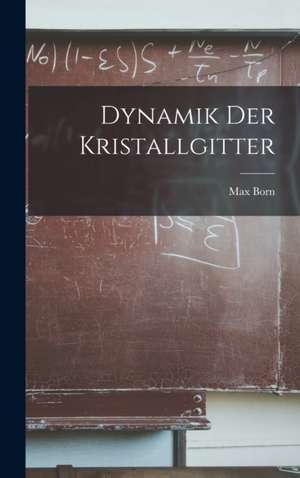 Dynamik der Kristallgitter de Max Born
