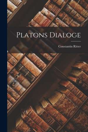 Platons Dialoge de Constantin Ritter